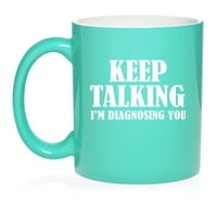 Продължавайте да говорите, диагностицирам ви медицинска сестра Doctor Ceramic Coffee Mug Tea Cup подарък